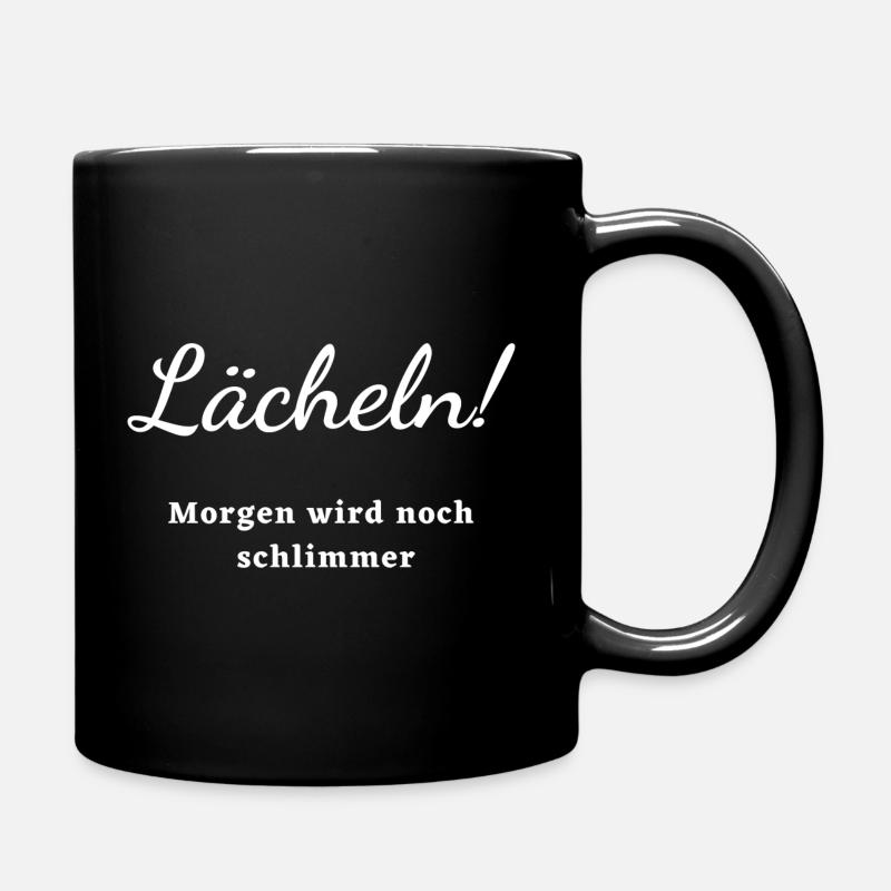 Lächeln morgen wird noch schlimmer Aufmunterung - Tasse einfarbig - Schwarz