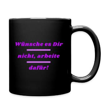 Wünsche es dir nicht, arbeite dafür! - Tasse einfarbig - Schwarz - Rechts