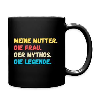 Meine Mutter. Die Frau. Der Mythos. Die Legende - Tasse einfarbig - Schwarz - Rechts