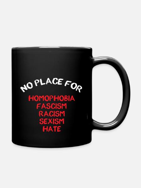 KEIN PLATZ FÜR HOMOPHOBIE, FASCHISMUS, RASSISMUS, SEXISMUS, HASS - Tasse einfarbig - Schwarz