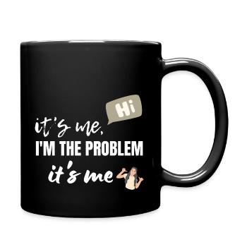 It's Me Hi I'm The Problem It's Me - Full Colour Mug - black - Right