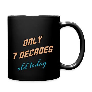 Seulement 7 décennies aujourd'hui - Mug uni - noir - Droite