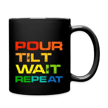 Pour Tilt Wait Repeat - Full Colour Mug - black - Right