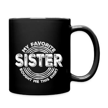 My Favorite Sister Bought Me This Shirt Saying - Full Colour Mug - black - Right