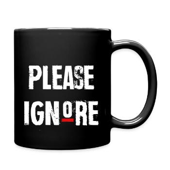 Please Ignore - Tasse einfarbig - Schwarz - Rechts
