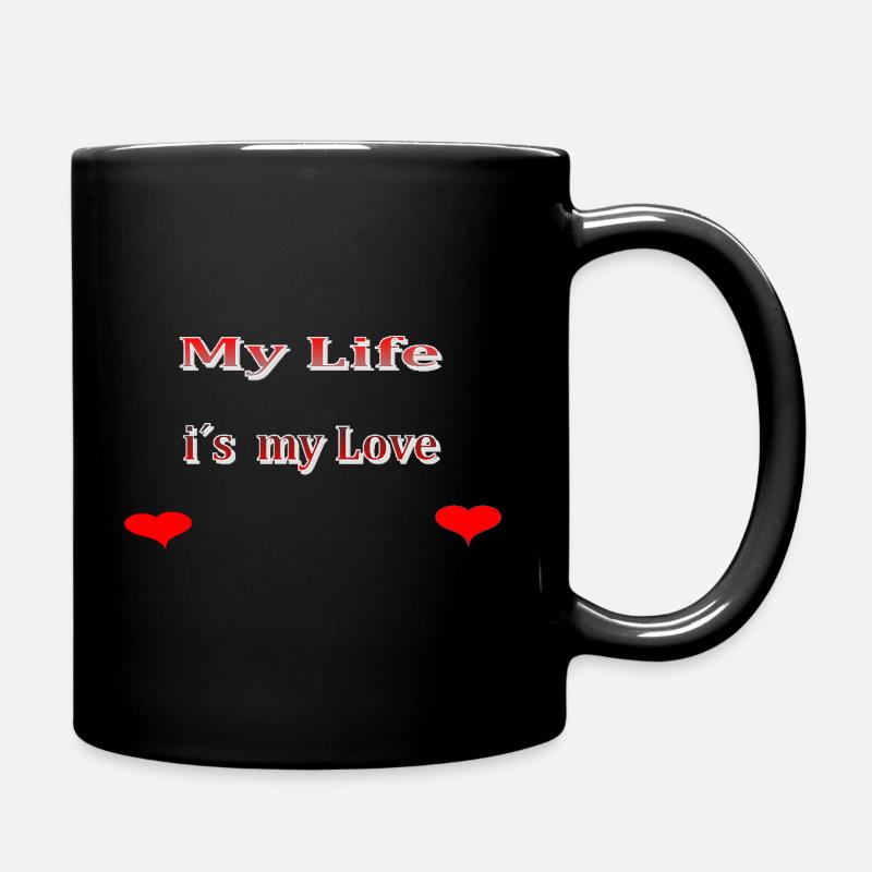 my life is my love - Tasse einfarbig - Schwarz