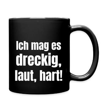 I like it dirty, loud, hard! - Full Colour Mug - black - Right
