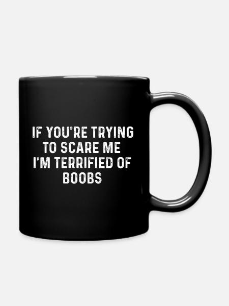 Terrified of Boobs Quote - Full Colour Mug - black