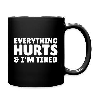 Everything Hurts And I'm Tired Gym Fitness - Full Colour Mug - black - Right