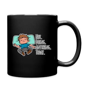Today I don't do anything, absolutely nothing! - Full Colour Mug - black - Right