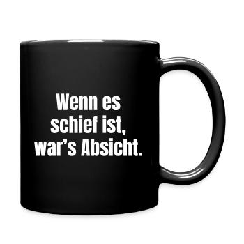 Wenn es schief ist, war's Absicht - Tasse einfarbig - Schwarz - Rechts