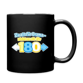Zu alt für Drama 180 - Tasse einfarbig - Schwarz - Rechts