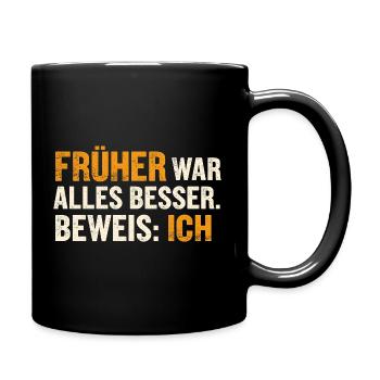 Witziges Früher War Alles Besser Kollege Geschenk - Tasse einfarbig - Schwarz - Rechts