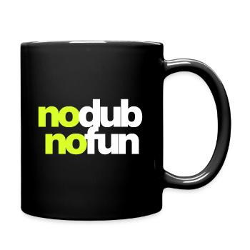 No Dub No Fun - Tasse einfarbig - Schwarz - Rechts