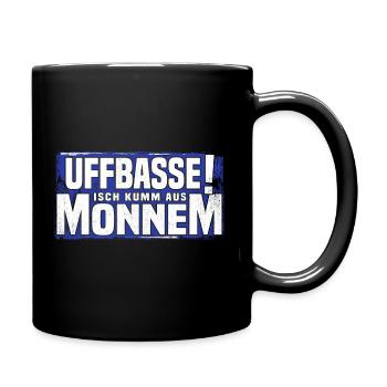 uffbasse isch kumm aus monnem - Tasse einfarbig - Schwarz - Rechts