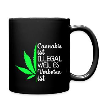 Cannabis ist illegal weil es verboten ist - Tasse einfarbig - Schwarz - Rechts