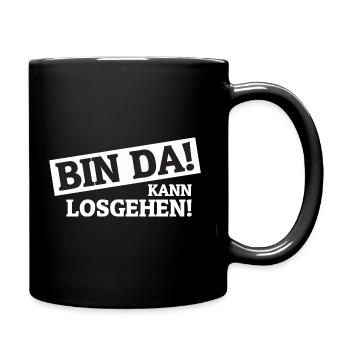 Bin da! Kann losgehen! - Tasse einfarbig - Schwarz - Rechts