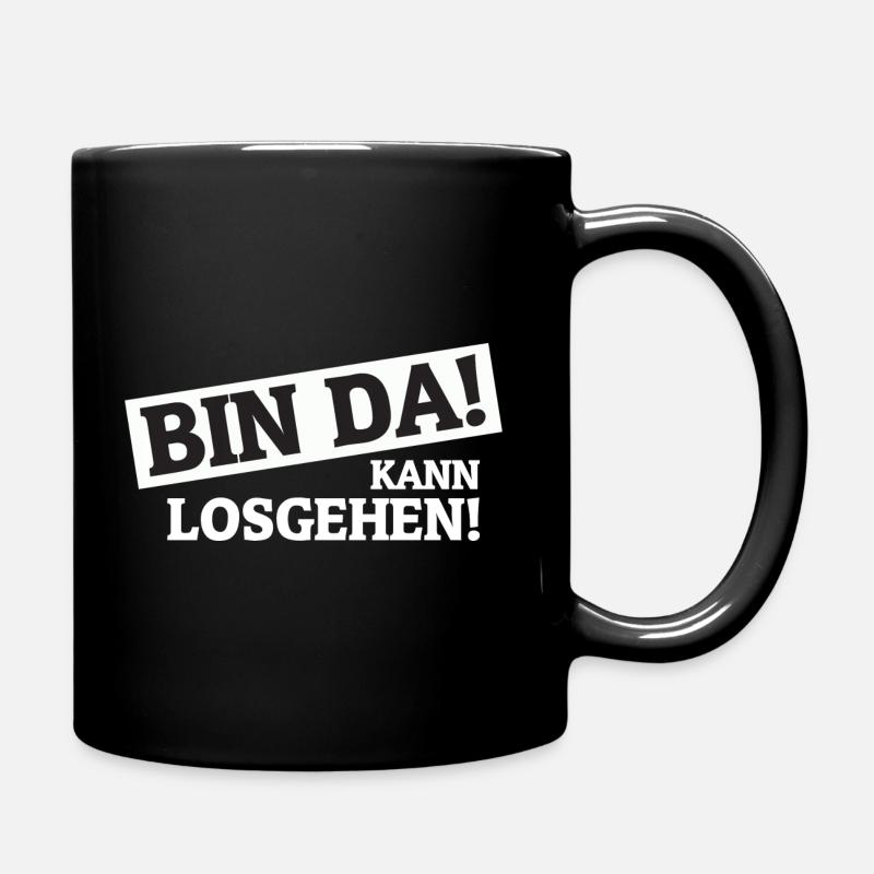 Bin da! Kann losgehen! - Tasse einfarbig - Schwarz