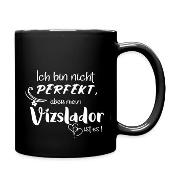 Ich bin nicht perfekt, aber mein Vizslador ist es! - Tasse einfarbig - Schwarz - Rechts