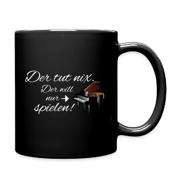 Der tut Nix. Nur Klavier spielen. Weiße Schrift. - Tasse einfarbig - Schwarz - Rechts