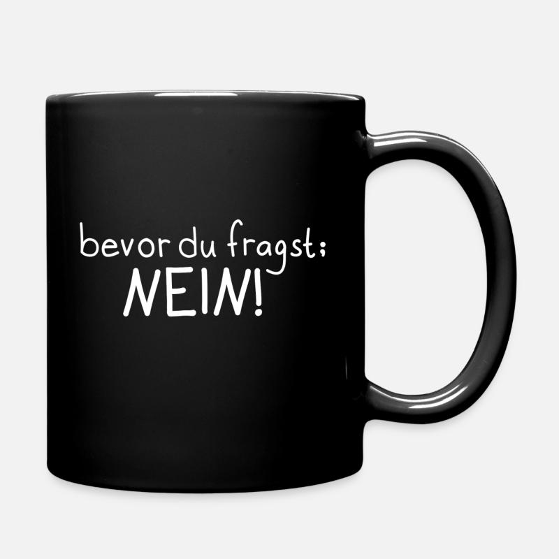 Bevor du fragst; NEIN! - Tasse einfarbig - Schwarz