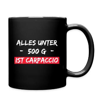 Alles unter 500 Gramm ist Carpaccio. Grill Spruch - Tasse einfarbig - Schwarz - Rechts