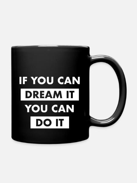 dream it do it Inspiration Erfolg Motivation Ziele - Tasse einfarbig - Schwarz