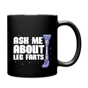 Ask me about Leg Farts | Prosthetic Leg - Tasse einfarbig - Schwarz - Rechts