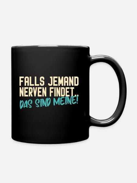 Falls jemand Nerven findet.. Das sind meine! - Tasse einfarbig - Schwarz