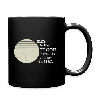 Aim for the moon. If you miss, you may hit a star. - Full Colour Mug - black - Right