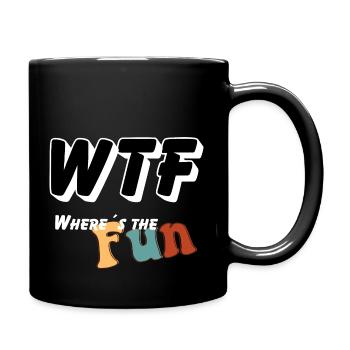 WTF - Où est le plaisir - Mug uni - noir - Droite