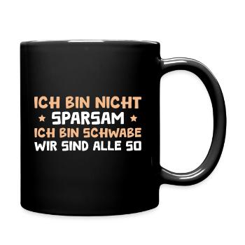 Schwabenland Ich bin nicht sparsam Schwabe - Tasse einfarbig - Schwarz - Rechts