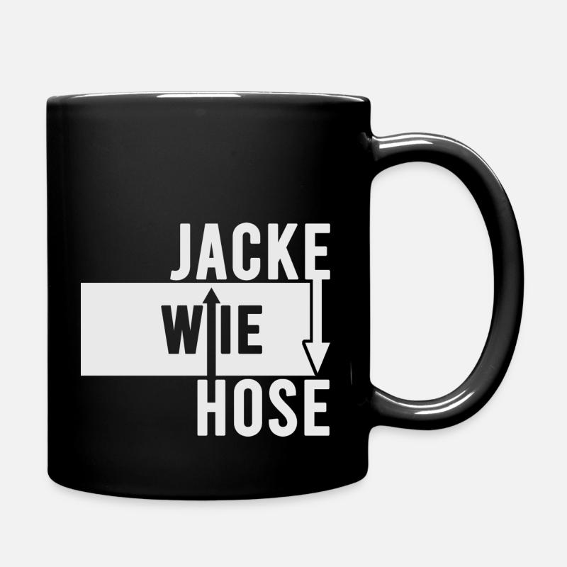 Jacke wie Hose Humor Lustiger Spruch - Tasse einfarbig - Schwarz