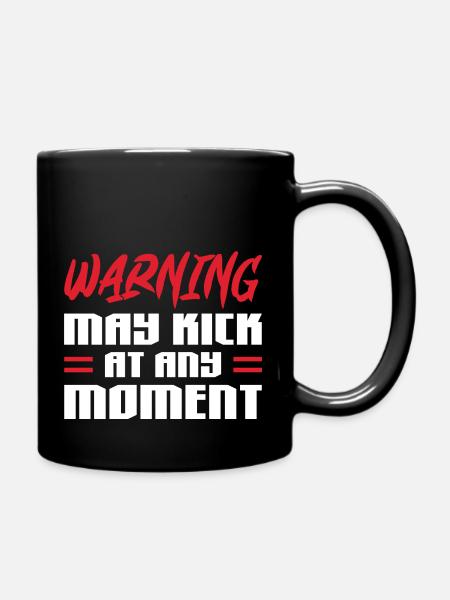 warning may kick at any moment Design - Tasse einfarbig - Schwarz