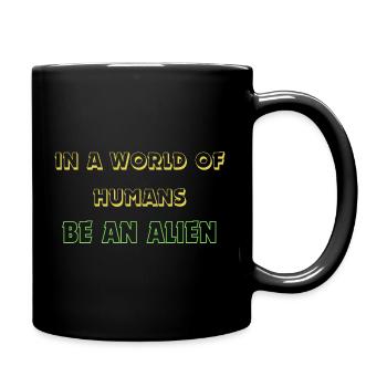 IN A WORLD OF HUMANS, BE AN ALIEN - Full Colour Mug - black - Right