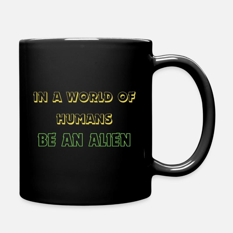 IN A WORLD OF HUMANS, BE AN ALIEN - Tasse einfarbig - Schwarz