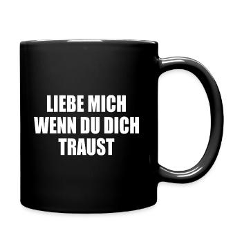 liebe mich wenn du dich traust - Tasse einfarbig - Schwarz - Rechts