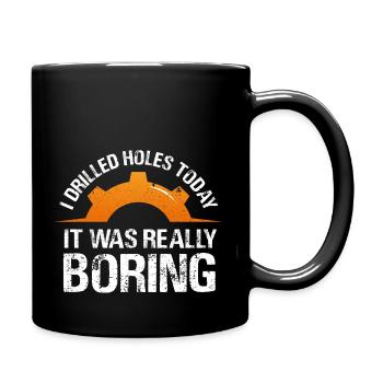 J’ai percé des trous aujourd’hui, c’était vraiment ennuyeux cnc - Mug uni - noir - Droite