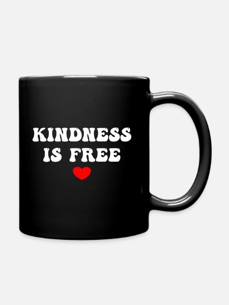 Kindness Is Free - Tasse einfarbig - Schwarz
