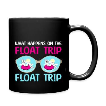 what happens on the float trip Design - Tasse einfarbig - Schwarz - Rechts