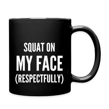 Accroupi sur mon visage respectueusement - Mug uni - noir - Droite