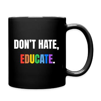 Don't Hate, Educate | Colorful message - Full Colour Mug - black - Right