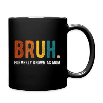 Bruh, früher bekannt als Mom Retro Humor - Tasse einfarbig - Schwarz - Rechts