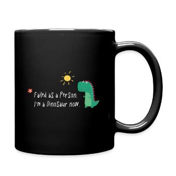 Échoué en tant que personne – Je suis un dinosaure maintenant - Mug uni - noir - Droite