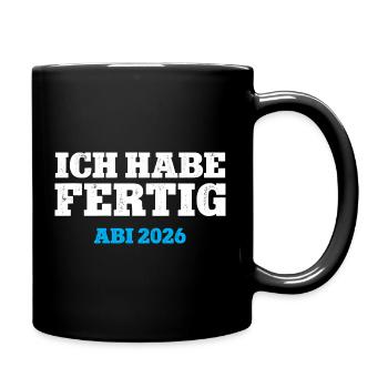 ICH HABE FERTIG ABI 2026 ABITUR Schulabschluss 26 - Tasse einfarbig - Schwarz - Rechts