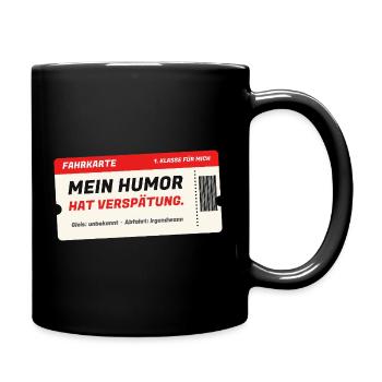 Fahrkarte: Mein Humor hat Verspätung - Tasse einfarbig - Schwarz - Rechts