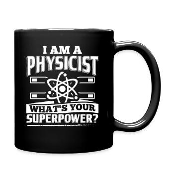 Funny Physicist Shirt I Am A - Full Colour Mug - black - Right