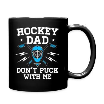 Hockey Dad - Do not Puck With Me - Ice Hockey Daddy - Full Colour Mug - black - Right