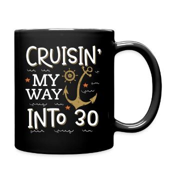 Cruisin My Way Into 30 - 30. Geburtstag Kreuzfahrt - Tasse einfarbig - Schwarz - Rechts