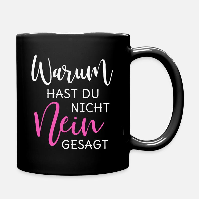 Warum hast Du nicht Nein gesagt - Tasse einfarbig - Schwarz